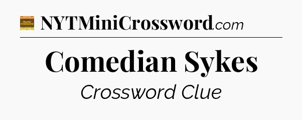 Comedian Sykes - Eugene Sheffer Crossword