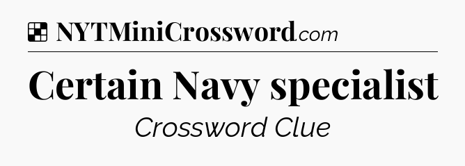 Solution: Certain Navy specialist - NYT Crossword