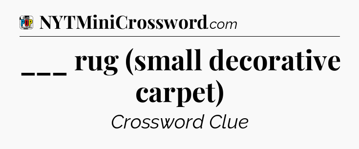 ___ rug (small decorative carpet) Crossword Clue