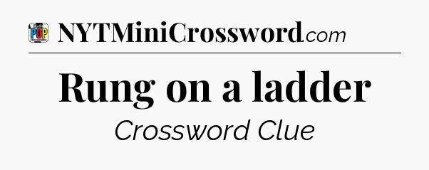 Rung on a ladder Crossword Clue