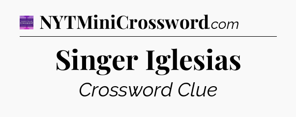 Singer Iglesias - Thomas Joseph Crossword