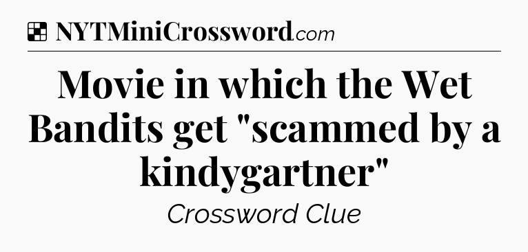 Solution: Movie in which the Wet Bandits get 