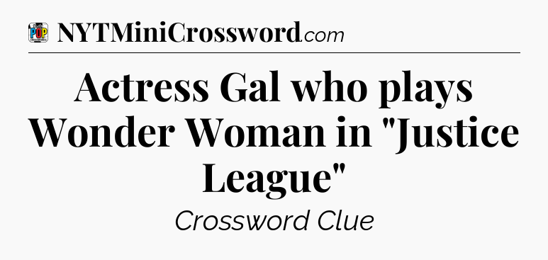 Actress Gal who plays Wonder Woman in 