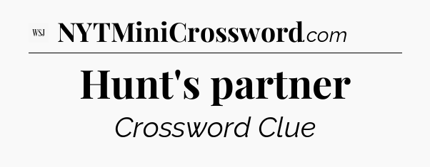 Hunt's partner - WSJ Crossword
