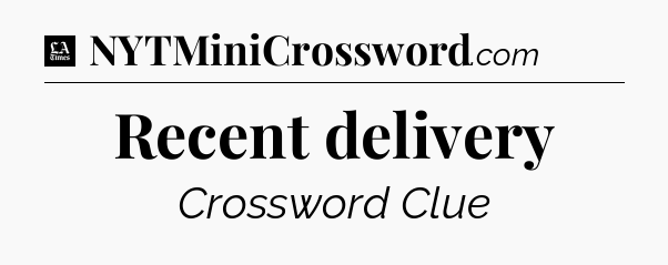 Recent delivery - LA Times Crossword