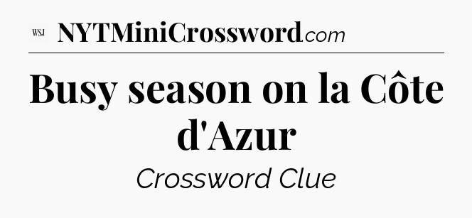Busy season on la Côte d'Azur - WSJ Crossword