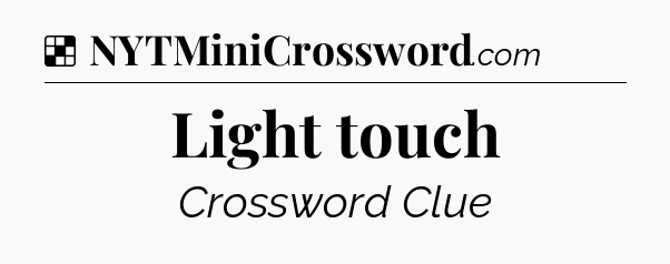 Solution: Light touch - NYT Crossword