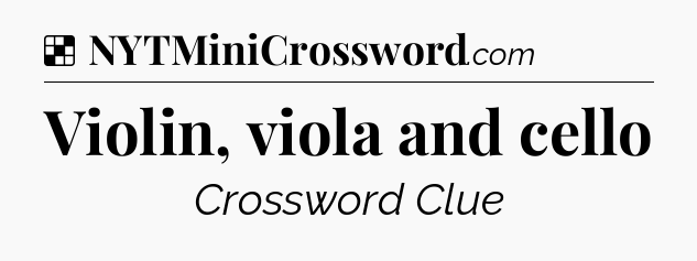 Solution: Violin, viola and cello - NYT Crossword