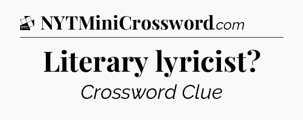 Literary lyricist - Daily Themed Classic Crossword