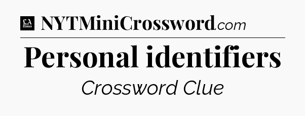 Personal identifiers - LA Times Crossword