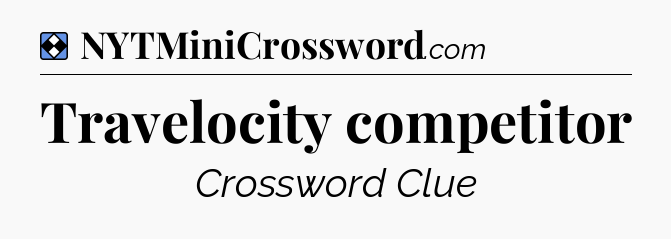 Solution: Travelocity competitor - NYT Mini Crossword