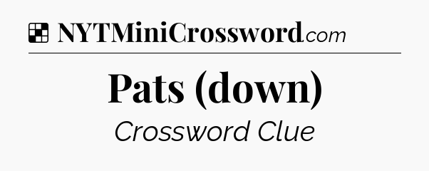 Solution: Pats (down) - NYT Crossword