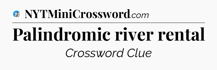 Palindromic river rental Crossword Clue