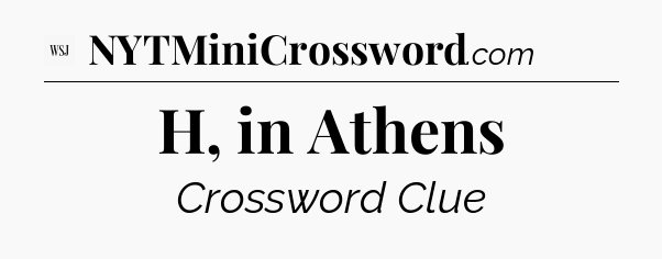 H, in Athens - WSJ Crossword