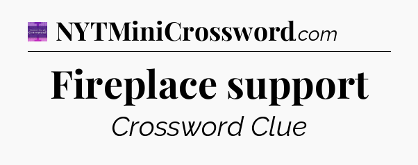 Fireplace support - Thomas Joseph Crossword