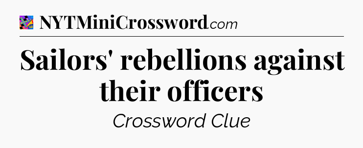 Sailors' rebellions against their officers Crossword Clue