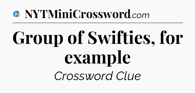 Group of Swifties, for example Crossword Clue
