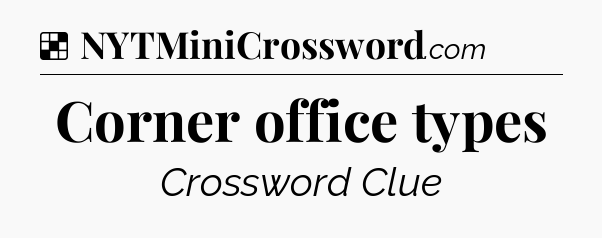 Solution: Corner office types - NYT Crossword