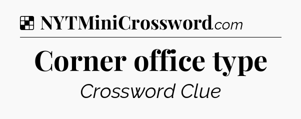 Solution: Corner office type - NYT Crossword