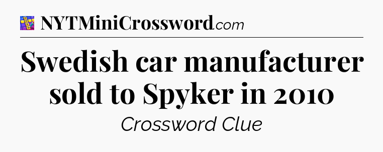 Swedish car manufacturer sold to Spyker in 2010 Codycross