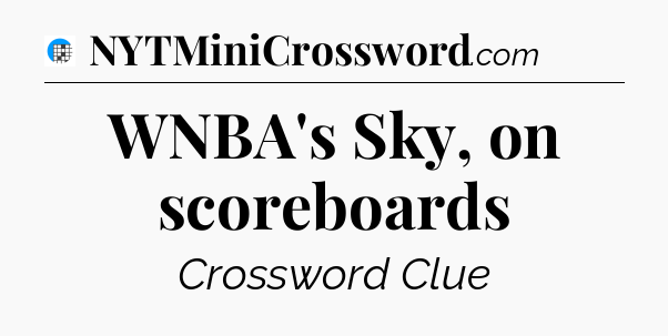 WNBA's Sky, on scoreboards Crossword Clue