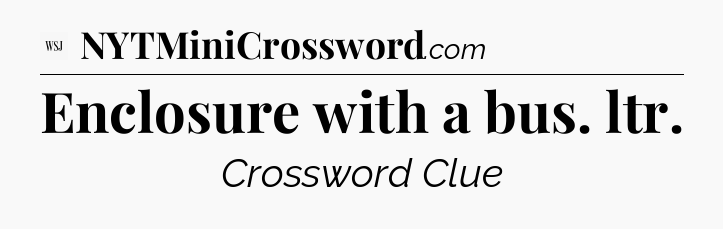 Enclosure with a bus. ltr - WSJ Crossword