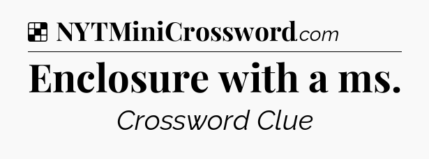Solution: Enclosure with a ms - NYT Crossword