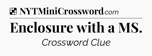 Solution: Enclosure with a MS - NYT Crossword