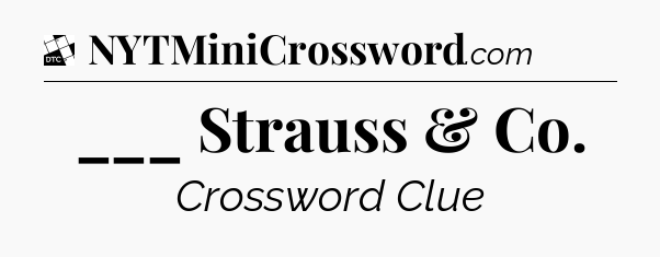 ___ Strauss & Co - Daily Themed Classic Crossword