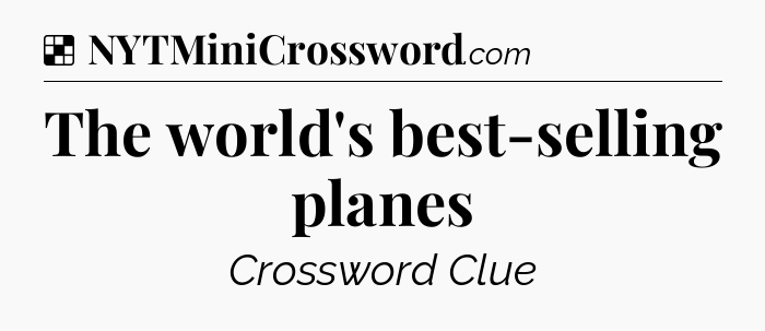 Solution: The world's best-selling planes - NYT Crossword