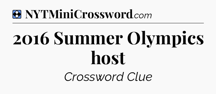 Solution: 2016 Summer Olympics host - NYT Mini Crossword