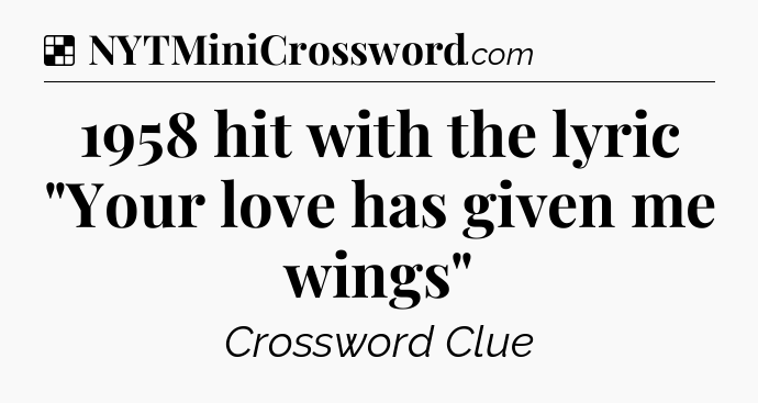 Solution: 1958 hit with the lyric 