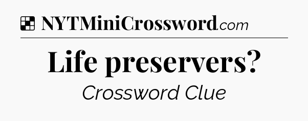 Solution: Life preservers - NYT Crossword