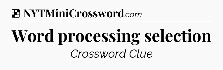 Solution: Word processing selection - NYT Crossword