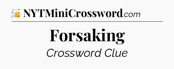 Forsaking - 7 Little Words