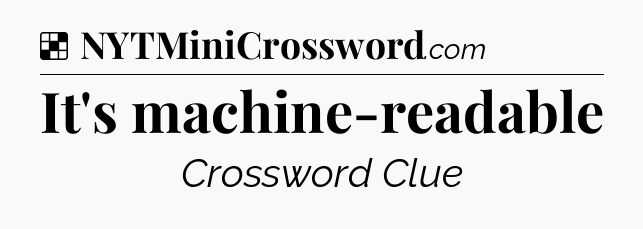 Solution: It's machine-readable - NYT Crossword