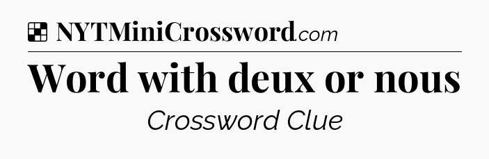 Solution: Word with deux or nous - NYT Crossword