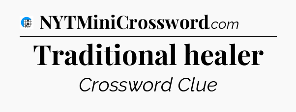 Traditional healer Crossword Clue
