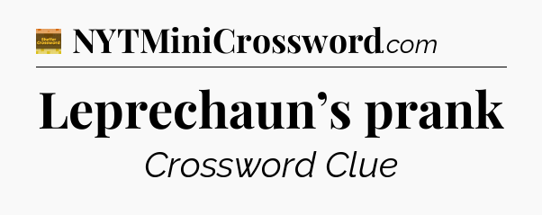 Leprechaun’s prank - Eugene Sheffer Crossword