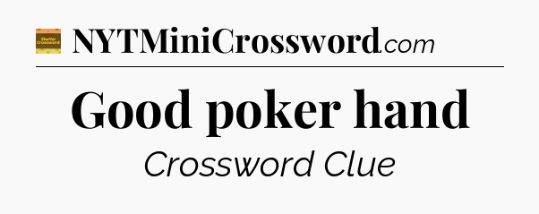 Good poker hand - Eugene Sheffer Crossword