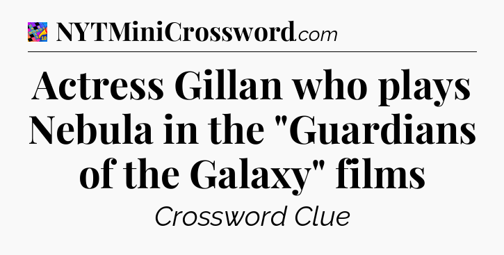 Actress Gillan who plays Nebula in the 