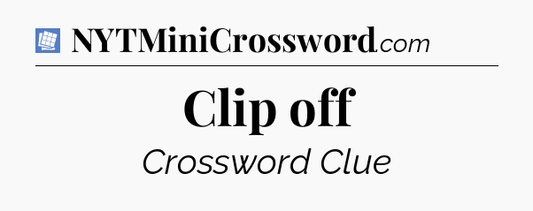 Clip off Puzzle Page Crossword Clue