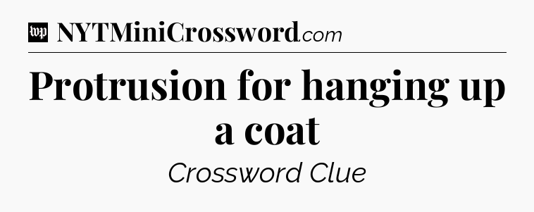 Protrusion for hanging up a coat Crossword Clue