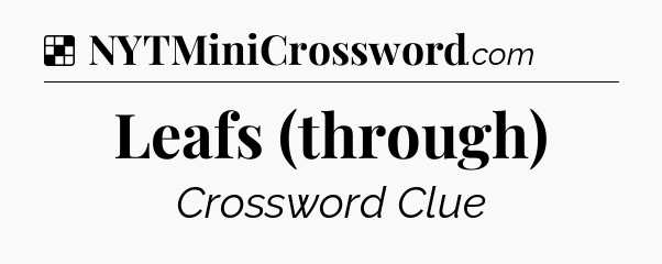 Solution: Leafs (through) - NYT Crossword