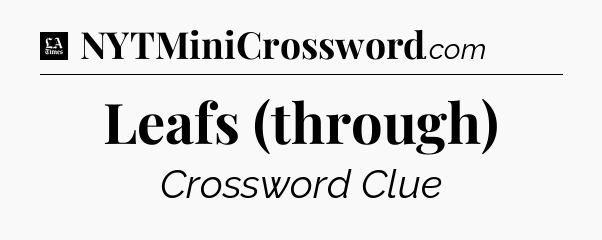 Leafs (through) - LA Times Crossword