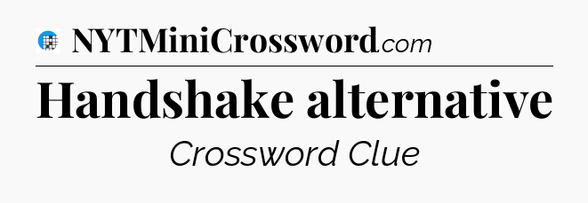 Handshake alternative Crossword Clue