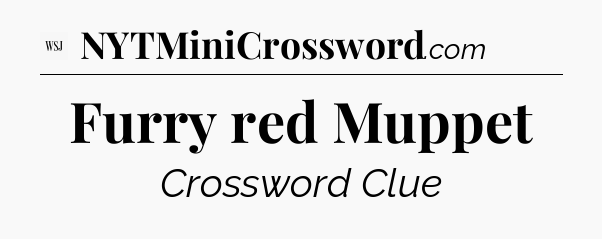 Furry red Muppet - WSJ Crossword