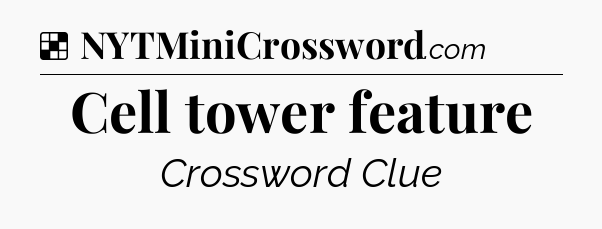 Solution: Cell tower feature - NYT Crossword