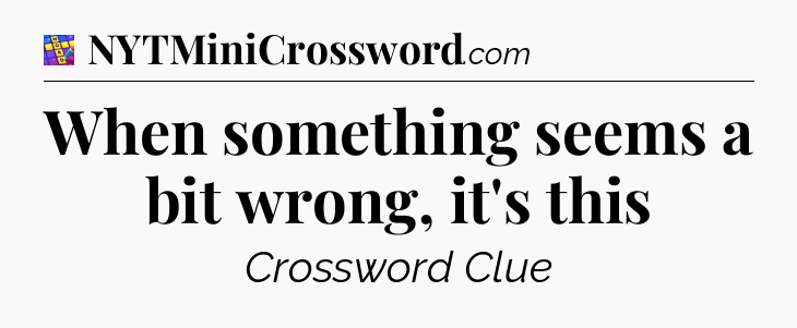 When something seems a bit wrong, it's this Codycross