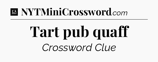 Tart pub quaff - LA Times Crossword